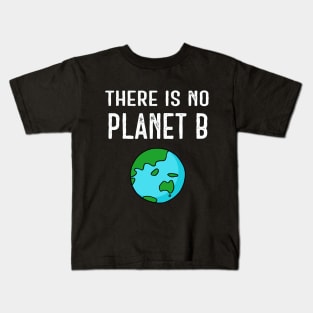 There Is No Planet B (Vivid) - White Text Kids T-Shirt